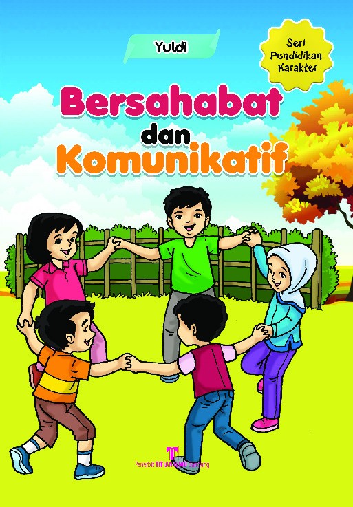 Seri Pendidikan Karakter: Bersahabat dan Komunikatif